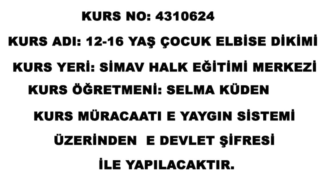 12-16 YA ÇOCUK ELBİSE DİKİMİ KURSU AÇILACAKTIR