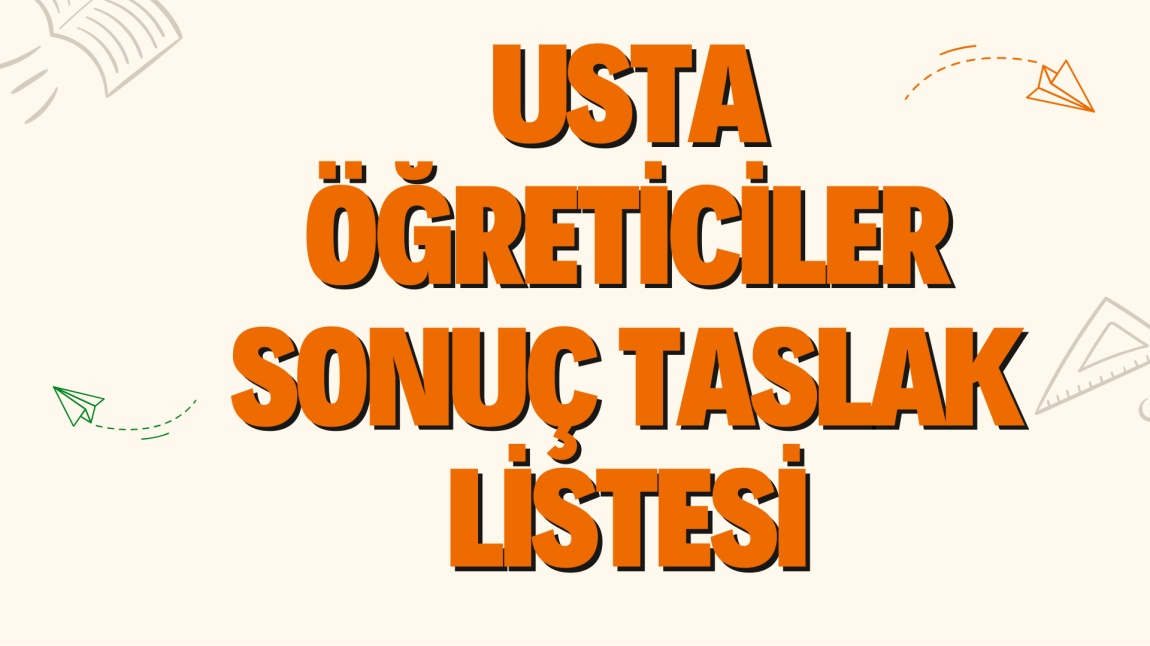 USTA ÖĞRETİCİLER SONUÇ TASLAK LİSTESİ